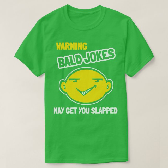 Warning Bald Jokes May Get You Slapped T-Shirt (Design Front)