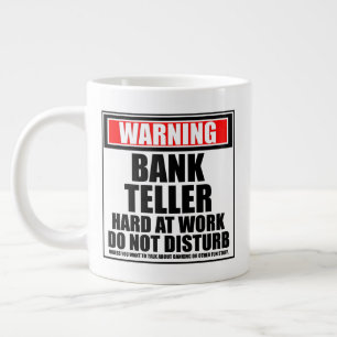 Warning Bank Teller Hard At Work Do Not Disturb Giant Coffee Mug