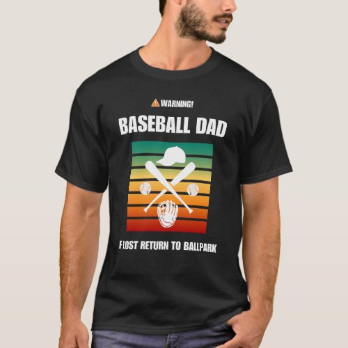 WARNING Baseball Dad If Lost Return to Ballpark T_Shirt