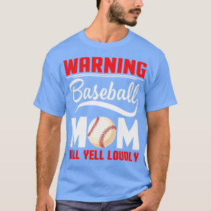 Warning Baseball Mom Will Yell Loudly Mommy Mama M T-Shirt