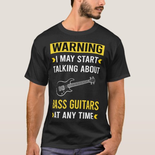 Warning Bass Guitar Guitars Guitarist T_Shirt