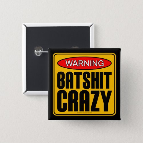WARNING Batshit Crazy Button
