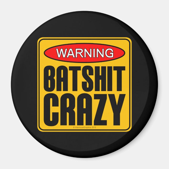 WARNING: Batshit Crazy Magnet (Front)