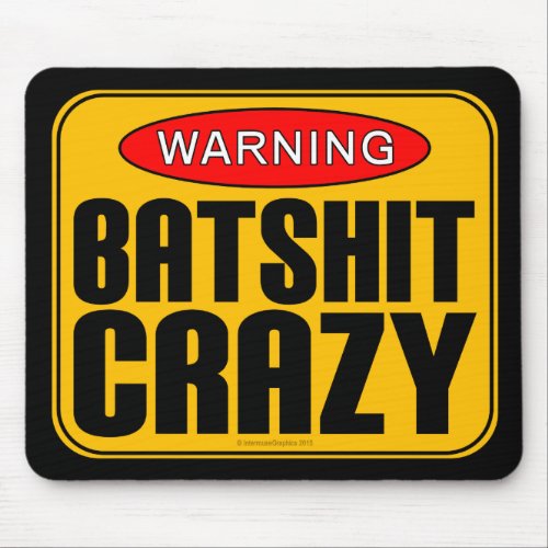 WARNING Batshit Crazy Mouse Pad