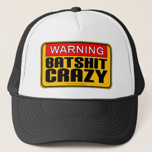 WARNING Batshit Crazy Trucker Hat