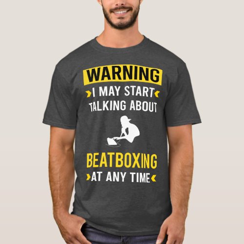 Warning Beatboxing Beatbox Beatboxer Beat Box T_Shirt