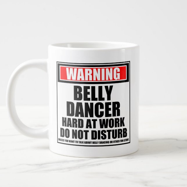 Warning Belly Dancer Hard At Work Do Not Disturb Giant Coffee Mug (Left)