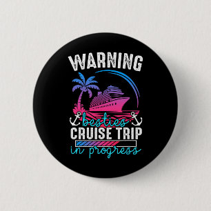 Warning Besties Cruise Trip In Progress Tropical J Button