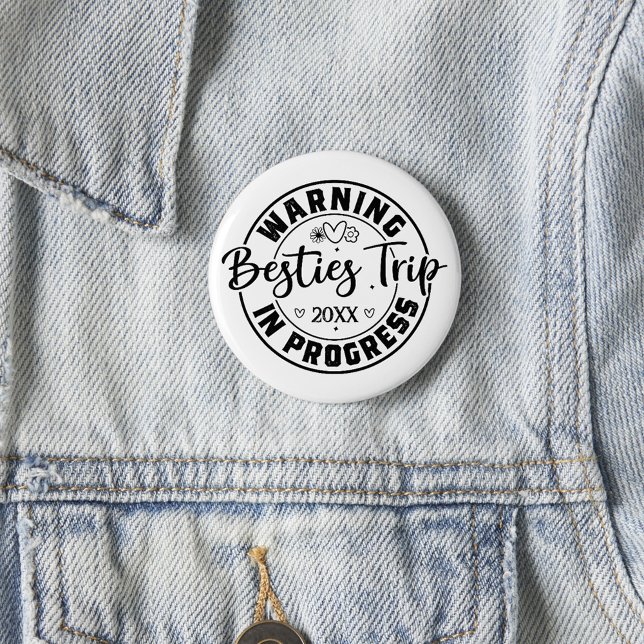 Warning Besties Trip in Progress Black on White Button (Creator Uploaded)