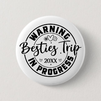 Warning Besties Trip in Progress Black on White Button