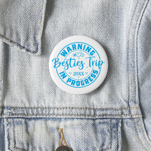 Warning Besties Trip in Progress Blue on White Button