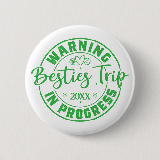 Warning Besties Trip in Progress Green on White Button