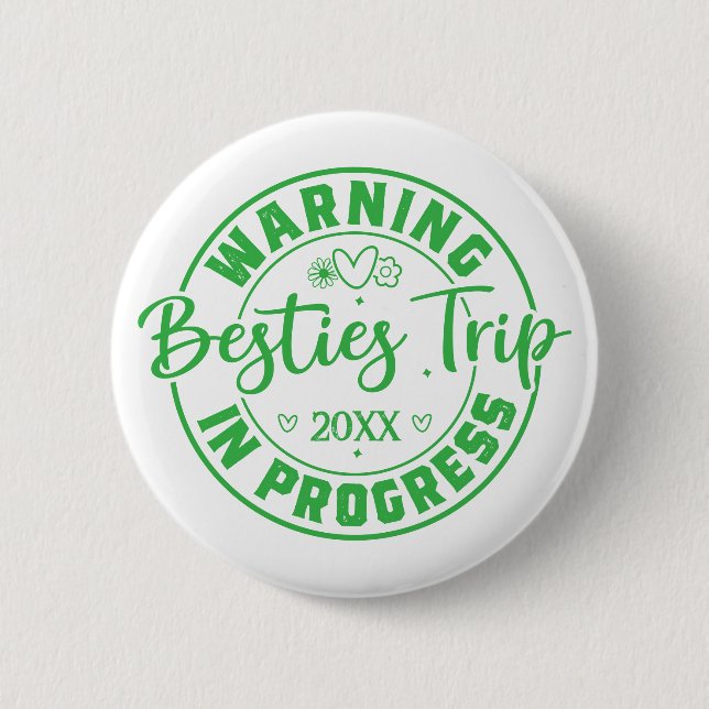 Warning Besties Trip in Progress Green on White Button (Front)