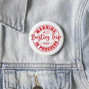 Warning Besties Trip in Progress Red on White Button