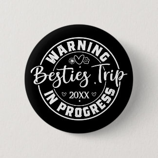 Warning Besties Trip in Progress White on Black Button