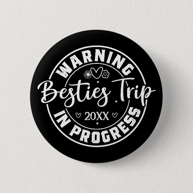 Warning Besties Trip in Progress White on Black Button (Front)