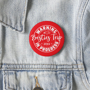 Warning Besties Trip in Progress White on Red Button