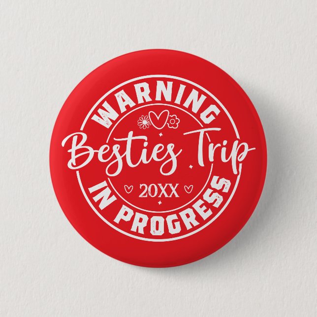 Warning Besties Trip in Progress White on Red Button (Front)