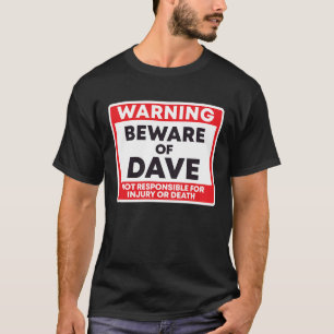 Warning Beware Of Dave Not Responsible For Injury  T-Shirt