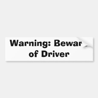 Warning: Beware of Driver Bumper Sticker