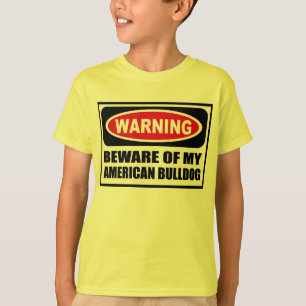 Warning BEWARE OF MY AMERICAN BULLDOG Kid's T-Shir T-Shirt