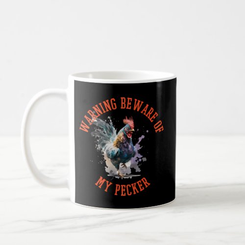 Warning Beware Of My Pecker Coffee Mug