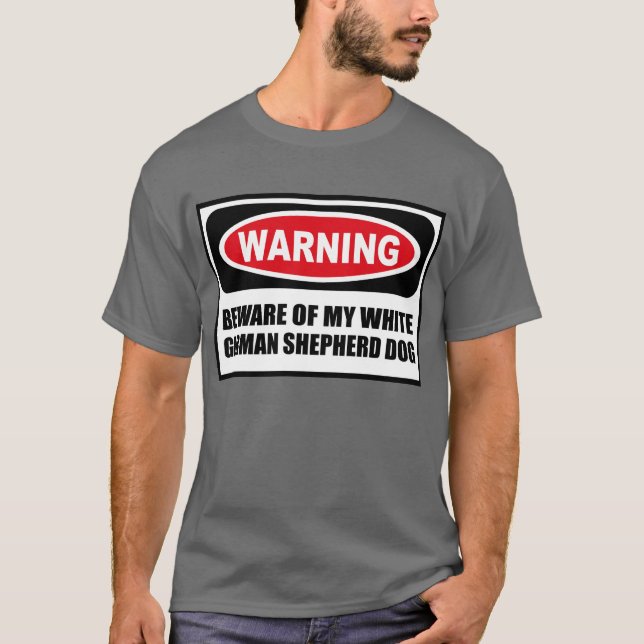 Warning BEWARE OF MY WHITE GERMAN SHEPHERD DOG Men T-Shirt (Front)