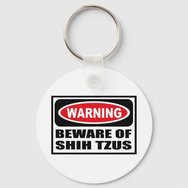 Warning BEWARE OF SHIH TZUS Key Chain (Front)