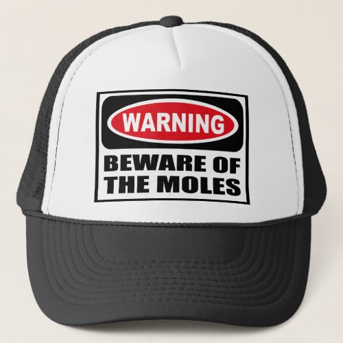 Warning BEWARE OF THE MOLES Hat
