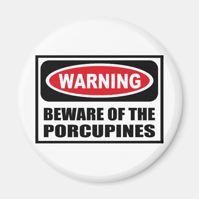 Warning BEWARE OF THE PORCUPINES Magnet (Front)