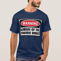 Warning BEWARE OF THE PRAIRIE DOGS Men's Dark T-Sh