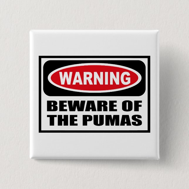 Warning BEWARE OF THE PUMAS Button (Front)