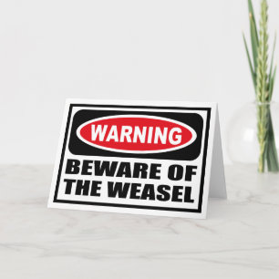 Warning BEWARE OF THE WEASEL Greeting Card