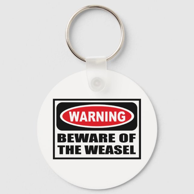 Warning BEWARE OF THE WEASEL Key Chain (Front)