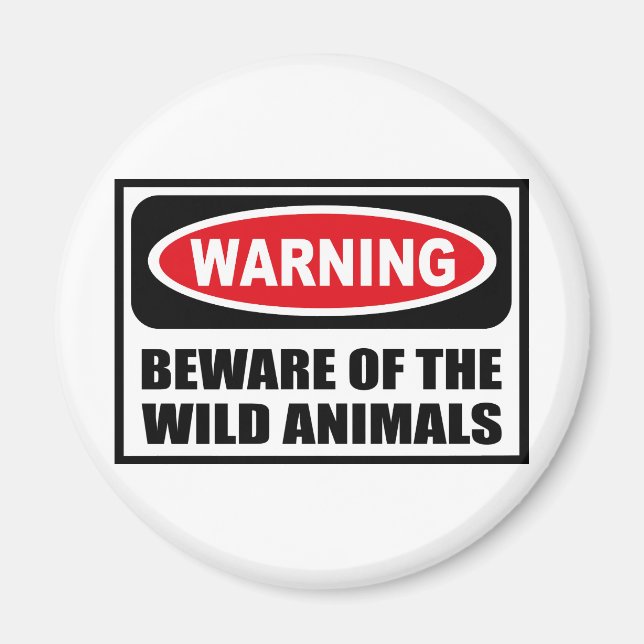 Warning BEWARE OF THE WILD ANIMALS Magnet (Front)