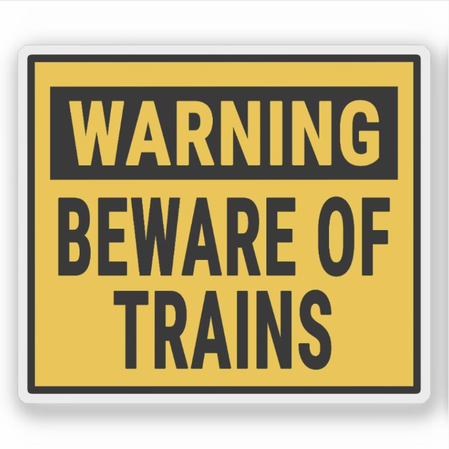Warning Beware Of Trains  Sticker (Front)
