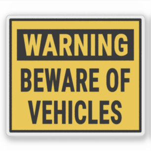 Warning Beware of Vehicles Sticker
