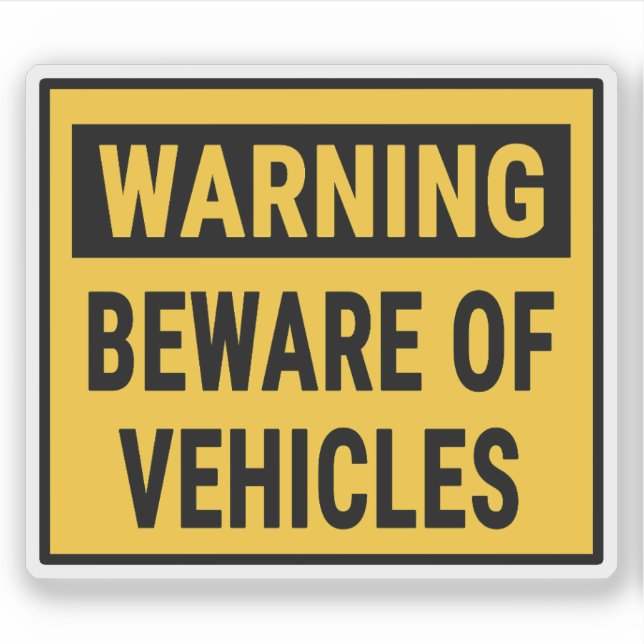 Warning Beware of Vehicles Sticker (Front)