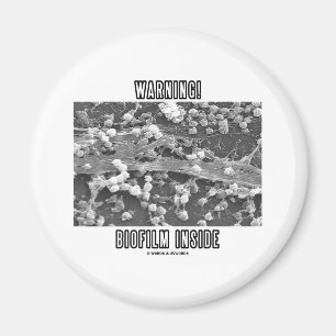 Warning! Biofilm Inside (Microorganisms) Magnet