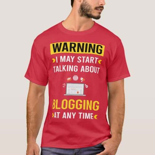 Warning Blogging Blog Blogger T_Shirt