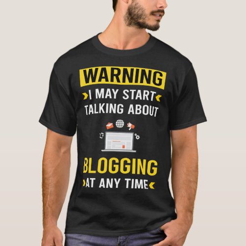 Warning Blogging Blog Blogger T_Shirt
