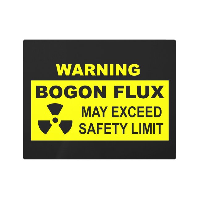 Warning: Bogon Flux Metal Print (Front)