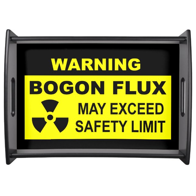 Warning: Bogon Flux Serving Tray (Front)