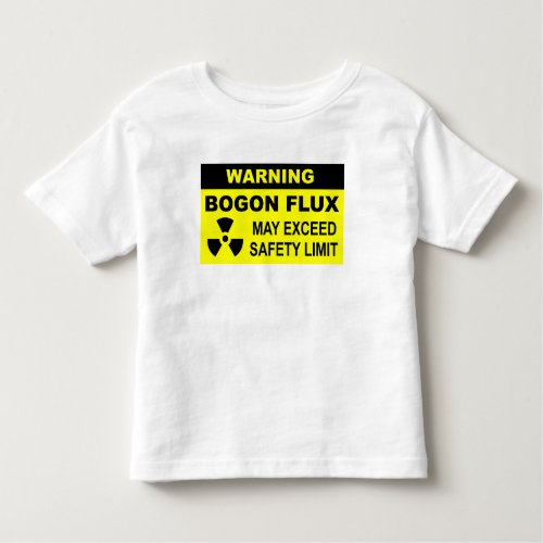 Warning Bogon Flux Toddler T_shirt