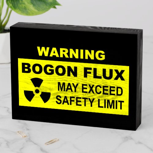 Warning Bogon Flux Wooden Box Sign