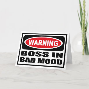 Warning BOSS IN BAD MOOD Greeting Card