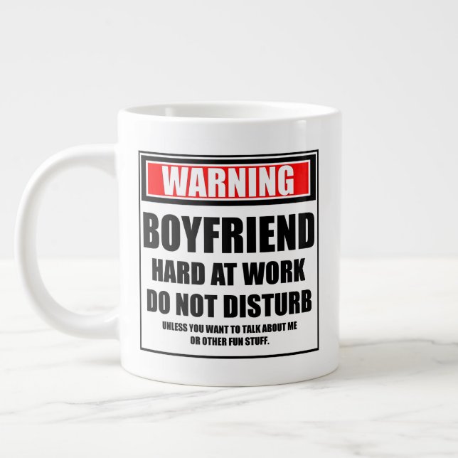 Warning Boyfriend Hard At Work Do Not Disturb Giant Coffee Mug (Left)
