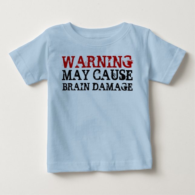 WARNING BRAIN DAMAGE BABY T-Shirt (Front)