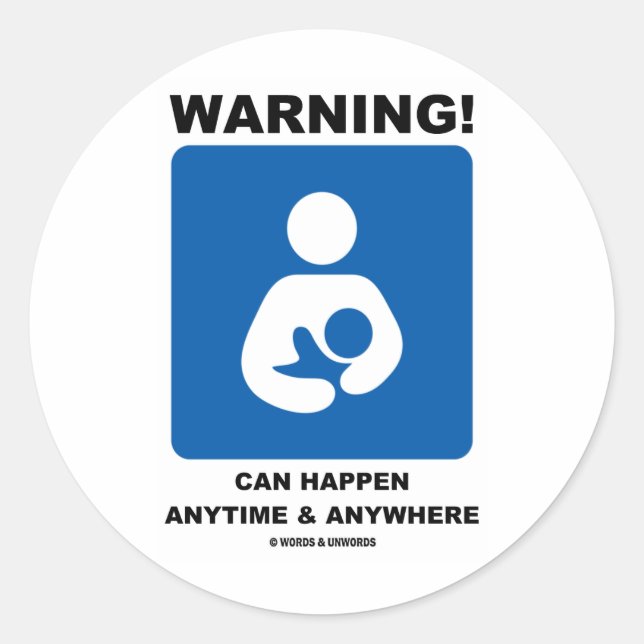 Warning! Breastfeeding Can Happen Anytime Anywhere Classic Round Sticker (Front)