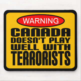 Warning: Canada Doesn't Play Well With Terrorists Mouse Pad